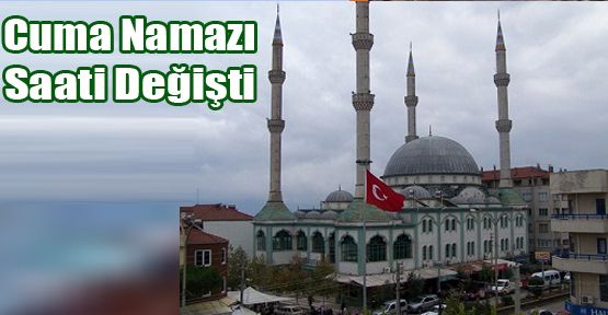 CUMA NAMAZI SAATİ DEĞİŞTİ