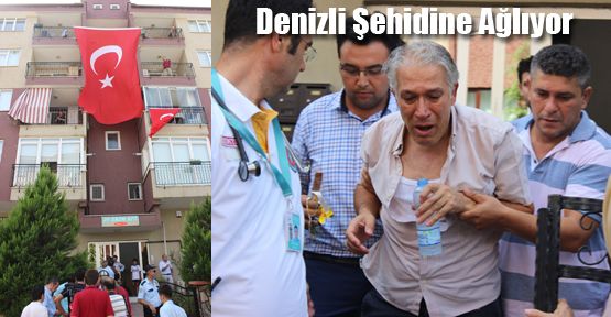 DENİZLİ ŞEHİDİNE AĞLIYOR