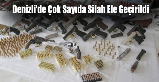 DENİZLİ’DE ÇOK SAYIDA SİLAH ELE GEÇİRİLDİ