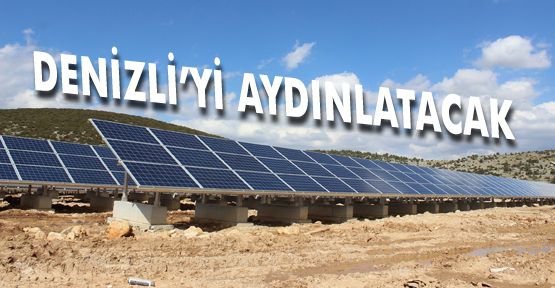 GÜNEŞ PANELLERİ DENİZLİ’Yİ AYDINLATACAK