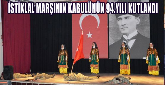 İSTİKLAL MARŞININ KABULÜNÜN 94.YILI KUTLANDI