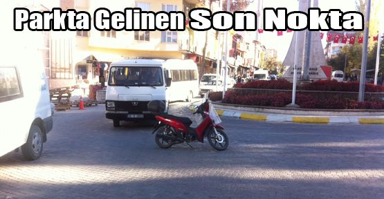 PARKTA GELİNEN SON NOKTA