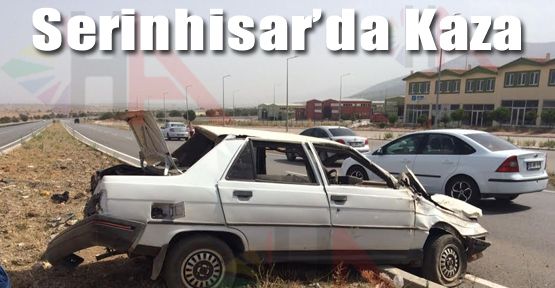 SERİNHİSAR'DA KAZA