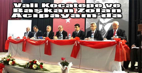 VALİ KOCATEPE VE BAŞKAN ZOLAN ACIPAYAM'DA