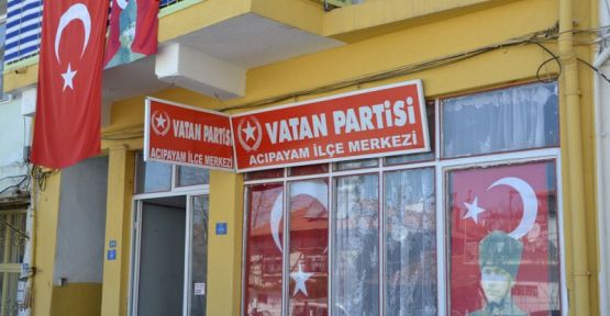 VATAN PARTİSİ ACIPAYAM İLÇE BAŞKANLIĞINA O İSİM SEÇİLDİ