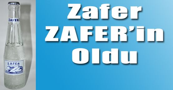 ZAFER “ZAFER“İN OLDU