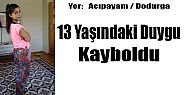 13 YAŞINDAKİ KIZ KAYIP OLDU (ACIPAYAM)