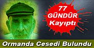 77 GÜNDÜR KAYIP OLAN YAŞLI ADAMIN CESEDİ BULUNDU