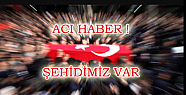 ACI HABER: ŞEHİDİMİZ VAR