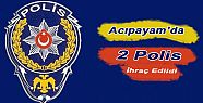 ACIPAYAM EMNİYETTEN 2 İHRAÇ