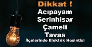 ACIPAYAM, SERİNHİSAR, ÇAMELİ VE TAVAS'TA ELEKTRİK KESİNTİSİ