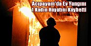 ACIPAYAM'DA EV YANGINI: 1 ÖLÜ