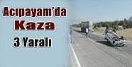 ACIPAYAM'DA KAZA: 3 YARALI