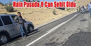 ASKERE HAİN PUSU: 8 ŞEHİT