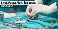 Bıçak parası aldığı iddia edilen beyin cerrahı tutuklandı