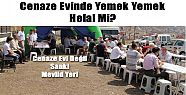 CENAZE EVİ DEĞİL SANKİ MEVLİD YERİ