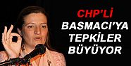 CHP'Lİ BASMACI'YA TEPKİLER BÜYÜYOR