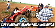 Çift Sürerken Alkolü Fazla Kaçırdı