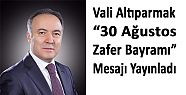 DENİZLİ VALİSİ AHMET ALTIPARMAK'TAN 30 AĞUSTOS ZAFER BAYRAMI MESAJI