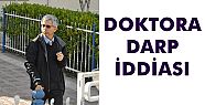 DENİZLİ’DE DOKTORA DARP İDDİASI