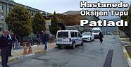 DENİZLİ'DE HASTANEDE OKSİJEN TÜPÜ PATLADI