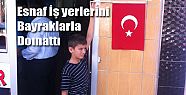 ESNAF TERÖRE BAYRAKLA TEPKİ GÖSTERDİ