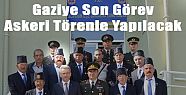 GAZİ SON YOLCULUĞA UĞURLANACAK